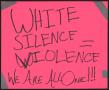 Poster: [Pink "White Silence = Violence" poster]