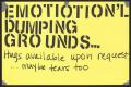Poster: [Yellow "Emotion'L Dumping Grounds" poster]