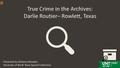 Report: [True Crime in the Archives: Darlie Routier - Rowlett, Texas"