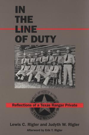 Primary view of object titled 'In the Line of Duty: Reflections of a Texas Ranger Private'.
