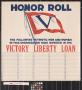 Primary view of Honor roll, the following patriotic men and women in this organization have invested in the Victory Liberty Loan