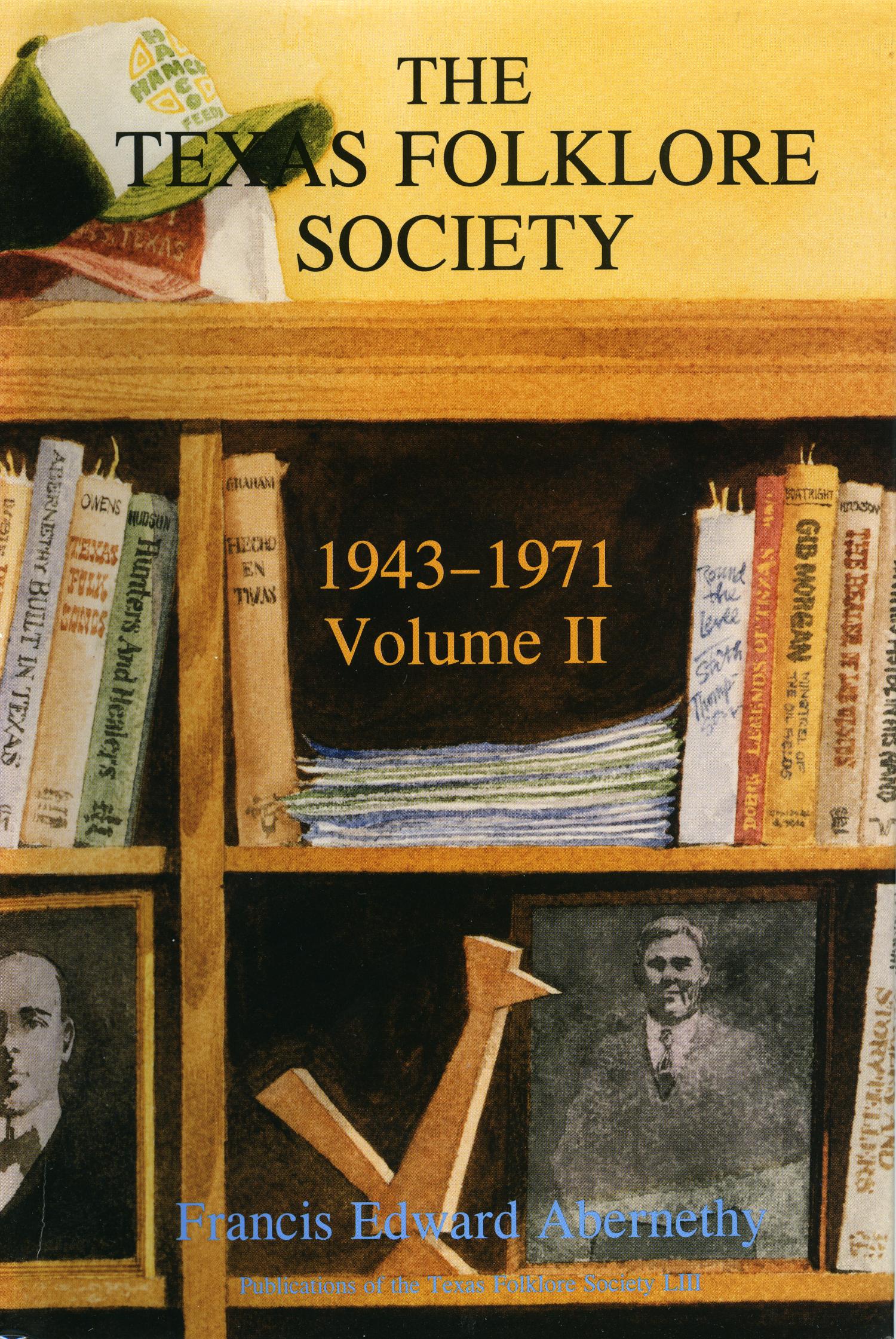 The Texas Folklore Society: Volume 2, 1943-1971
                                                
                                                    Front Cover
                                                