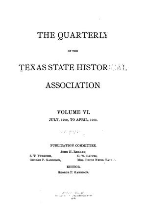 The Quarterly of the Texas State Historical Association, Volume 6, July 1902 - April, 1903