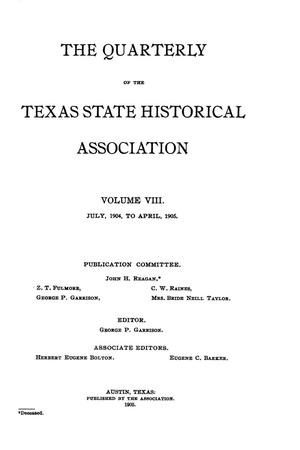 Primary view of object titled 'The Quarterly of the Texas State Historical Association, Volume 8, July 1904 - April, 1905'.