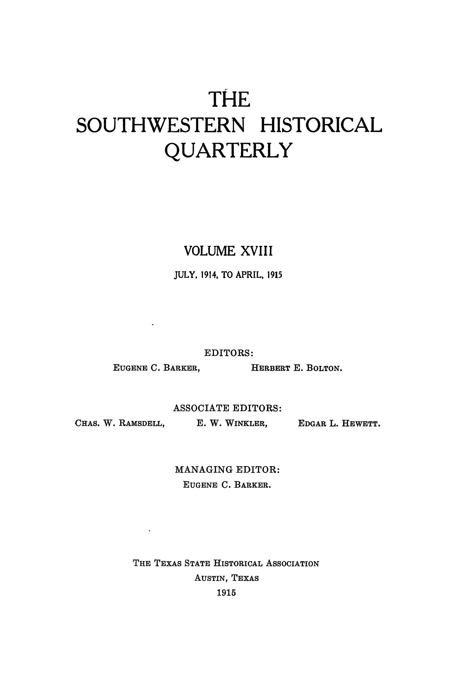The Southwestern Historical Quarterly, Volume 18, July 1914 - April, 1915
                                                
                                                    Front Cover
                                                