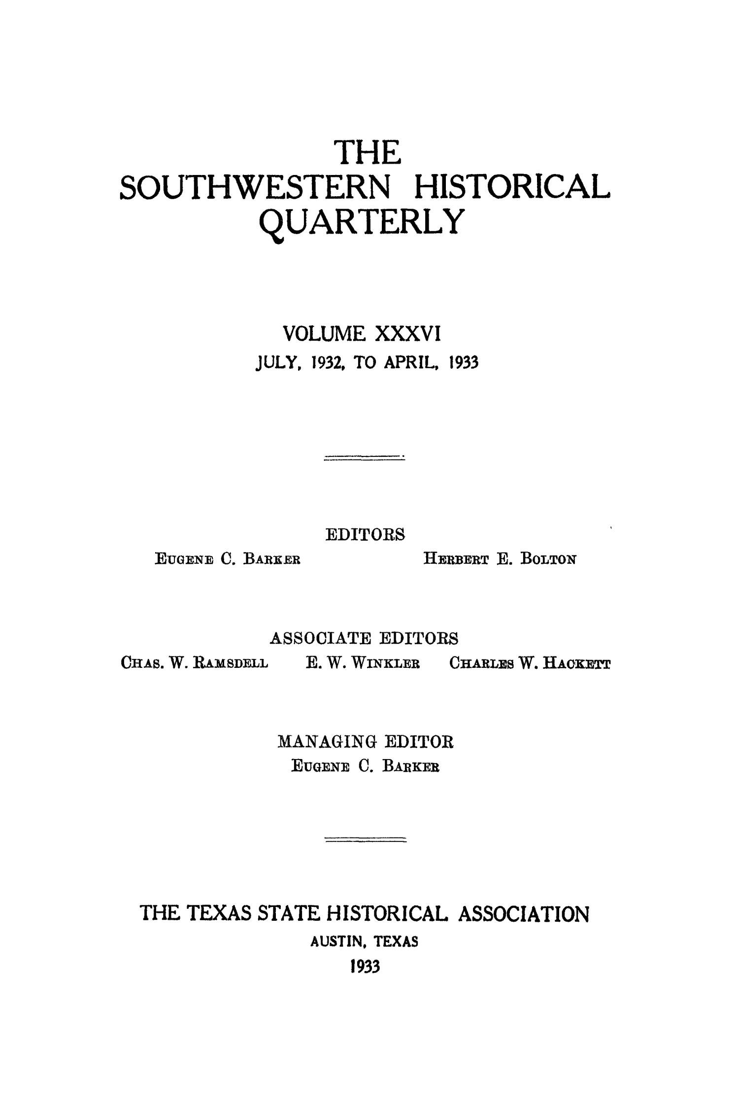 The Southwestern Historical Quarterly, Volume 36, July 1932 - April, 1933
                                                
                                                    Front Cover
                                                