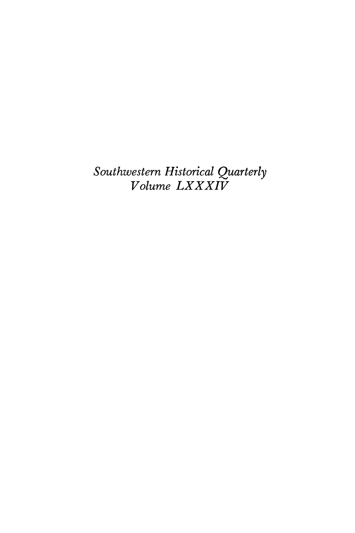 The Southwestern Historical Quarterly, Volume 84, July 1980 - April, 1981
                                                
                                                    None
                                                