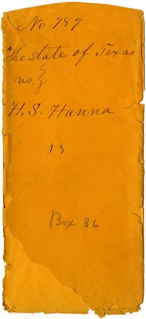 Primary view of object titled 'Documents related to the case of The State of Texas vs. H. S. Hanna, cause no. 789, 1872'.