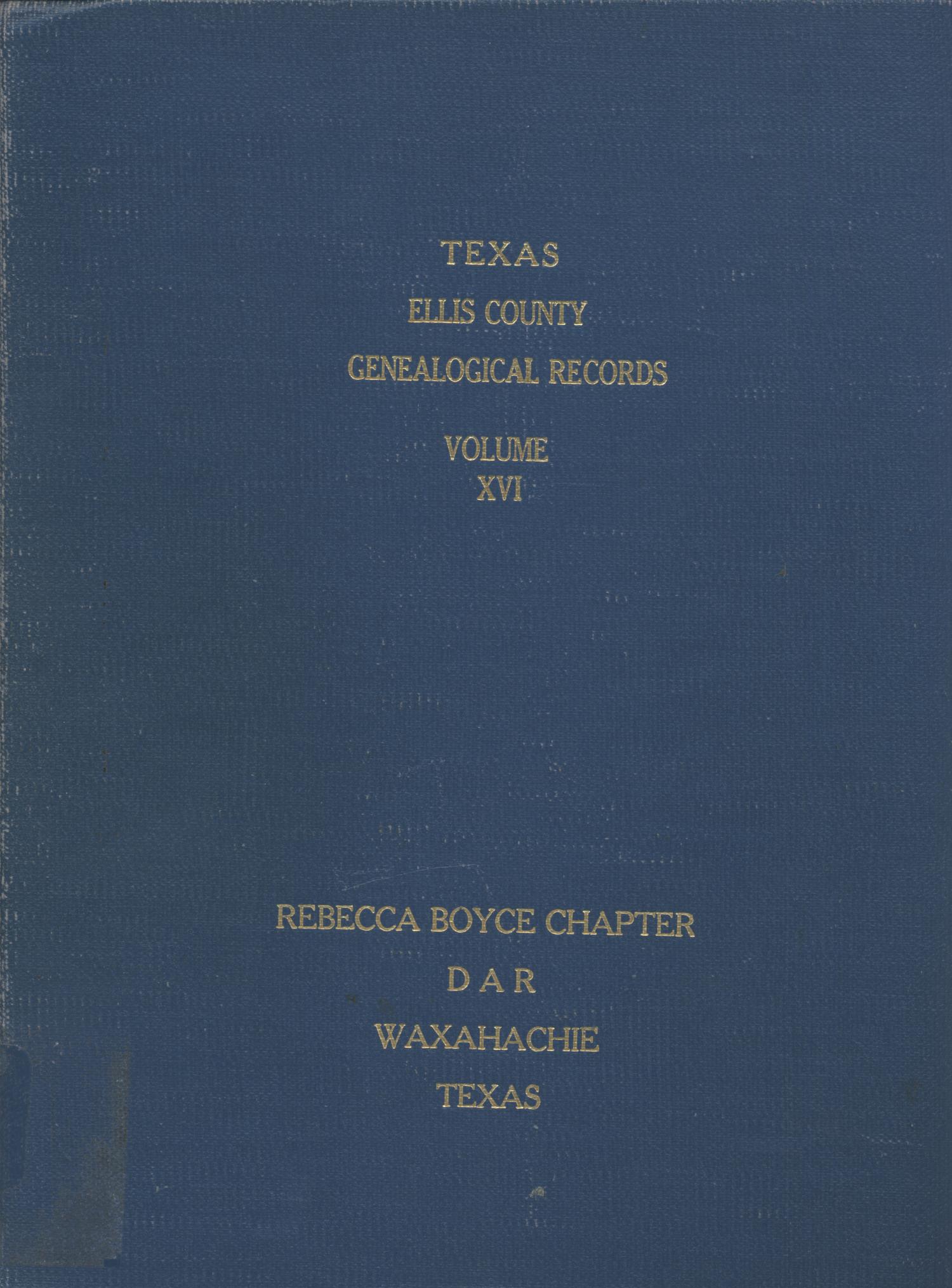 Texas Genealogical Records, Ellis County, Volume 16, 1800-1962
                                                
                                                    Front Cover
                                                