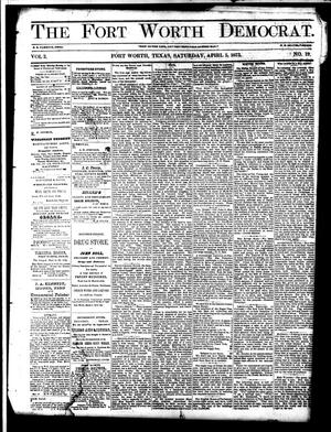 Primary view of object titled 'The Fort Worth Democrat. (Fort Worth, Tex.), Vol. 2, No. 19, Ed. 1 Saturday, April 5, 1873'.
