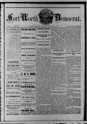 Primary view of object titled 'The Daily Fort Worth Democrat. (Fort Worth, Tex.), Vol. 1, No. 40, Ed. 1 Sunday, August 20, 1876'.