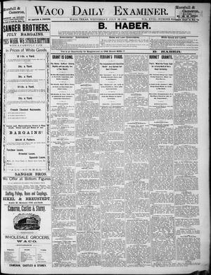 Primary view of object titled 'Waco Daily Examiner. (Waco, Tex.), Vol. 18, No. 224, Ed. 1, Wednesday, July 22, 1885'.