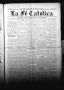 Newspaper: La Fé Católica (San Antonio, Tex.), Vol. 2, No. 51, Ed. 1 Saturday, J…