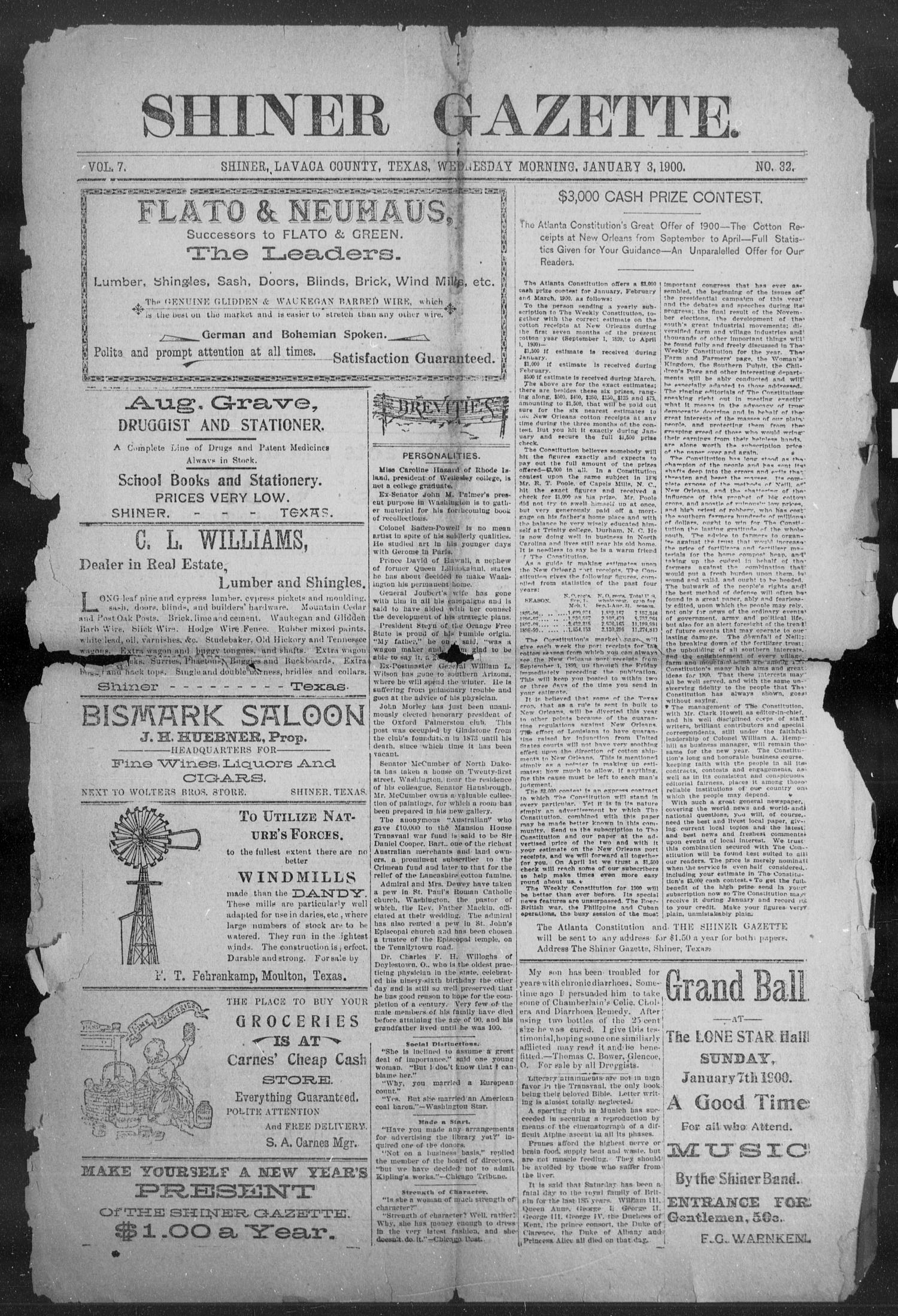 Shiner Gazette. (Shiner, Tex.), Vol. 7, No. 32, Ed. 1, Wednesday, January 3, 1900
                                                
                                                    [Sequence #]: 1 of 8
                                                