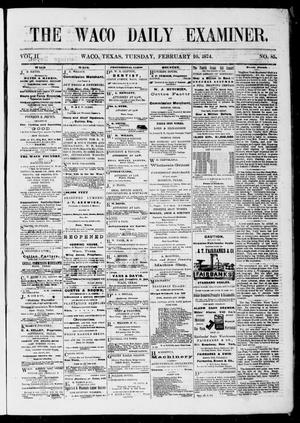 Primary view of object titled 'The Waco Daily Examiner. (Waco, Tex.), Vol. 2, No. 85, Ed. 1, Tuesday, February 10, 1874'.