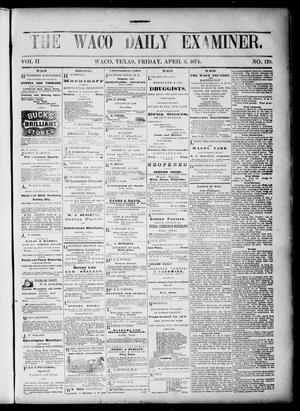 Primary view of object titled 'The Waco Daily Examiner. (Waco, Tex.), Vol. 2, No. 129, Ed. 1, Friday, April 3, 1874'.