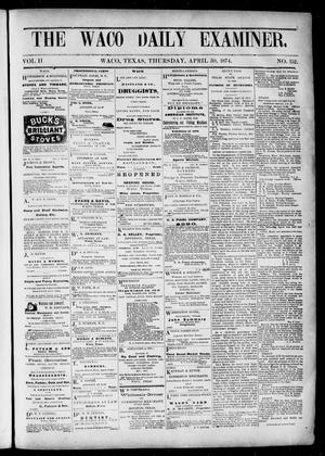 Primary view of object titled 'The Waco Daily Examiner. (Waco, Tex.), Vol. 2, No. 152, Ed. 1, Thursday, April 30, 1874'.