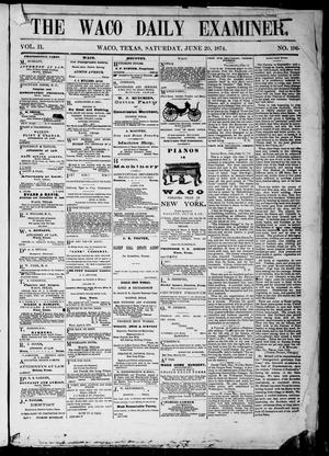 Primary view of object titled 'The Waco Daily Examiner. (Waco, Tex.), Vol. 2, No. 196, Ed. 1, Saturday, June 20, 1874'.