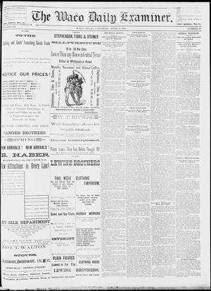 Primary view of object titled 'The Waco Daily Examiner. (Waco, Tex.), Vol. 15, No. 97, Ed. 1, Saturday, April 8, 1882'.