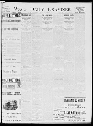 Primary view of object titled 'Waco Daily Examiner. (Waco, Tex.), Vol. 19, No. 165, Ed. 1, Saturday, June 5, 1886'.