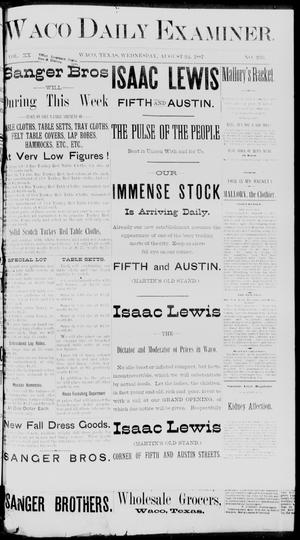 Primary view of object titled 'Waco Daily Examiner. (Waco, Tex.), Vol. 20, No. [239], Ed. 1, Wednesday, August 24, 1887'.