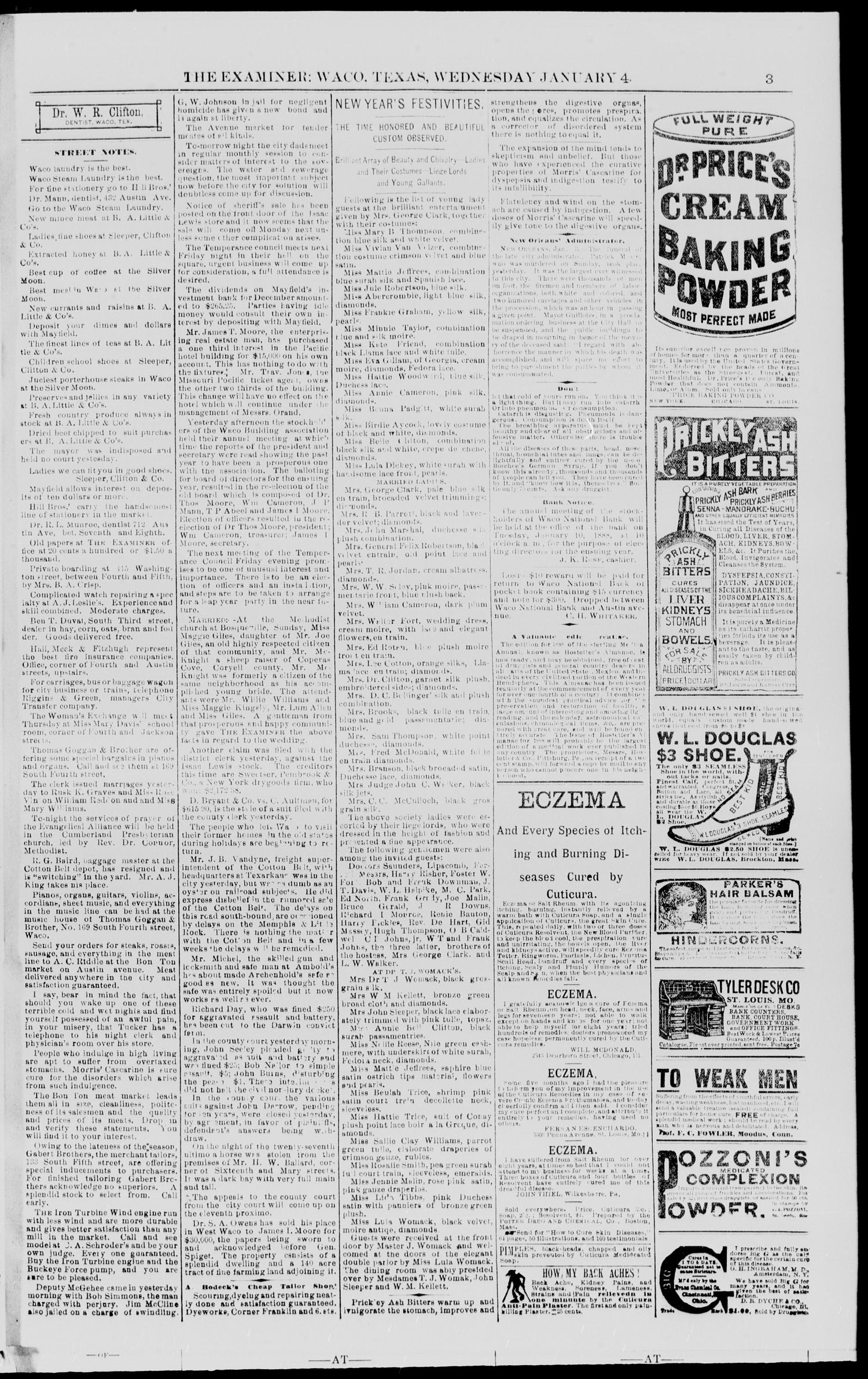 Waco Daily Examiner. (Waco, Tex.), Vol. 21, No. 39, Ed. 1, Wednesday, January 4, 1888
                                                
                                                    [Sequence #]: 3 of 8
                                                
