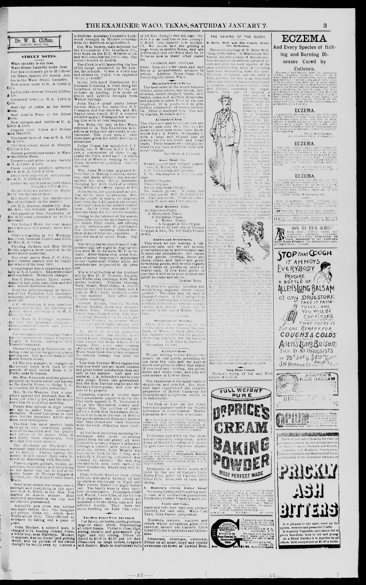 Waco Daily Examiner. (Waco, Tex.), Vol. 21, No. 42, Ed. 1, Saturday, January 7, 1888
                                                
                                                    [Sequence #]: 3 of 8
                                                