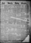 Thumbnail image of item number 1 in: 'Fort Worth Daily Gazette. (Fort Worth, Tex.), Vol. 7, No. 55, Ed. 1, Tuesday, February 20, 1883'.