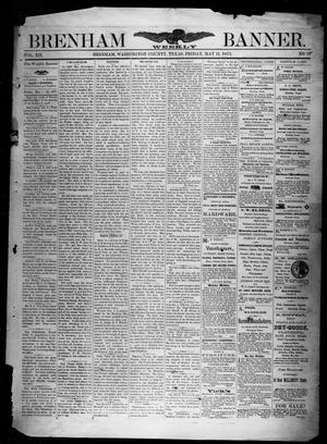 Primary view of object titled 'Brenham Weekly Banner. (Brenham, Tex.), Vol. 12, No. 19, Ed. 1, Friday, May 11, 1877'.