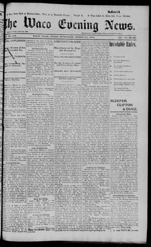 Primary view of object titled 'The Waco Evening News. (Waco, Tex.), Vol. 6, No. 214, Ed. 1, Friday, March 23, 1894'.