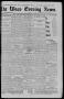 Thumbnail image of item number 1 in: 'The Waco Evening News. (Waco, Tex.), Vol. 6, No. 239, Ed. 1, Saturday, April 21, 1894'.