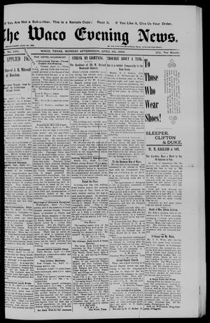 Primary view of object titled 'The Waco Evening News. (Waco, Tex.), Vol. 6, No. 246, Ed. 1, Monday, April 30, 1894'.