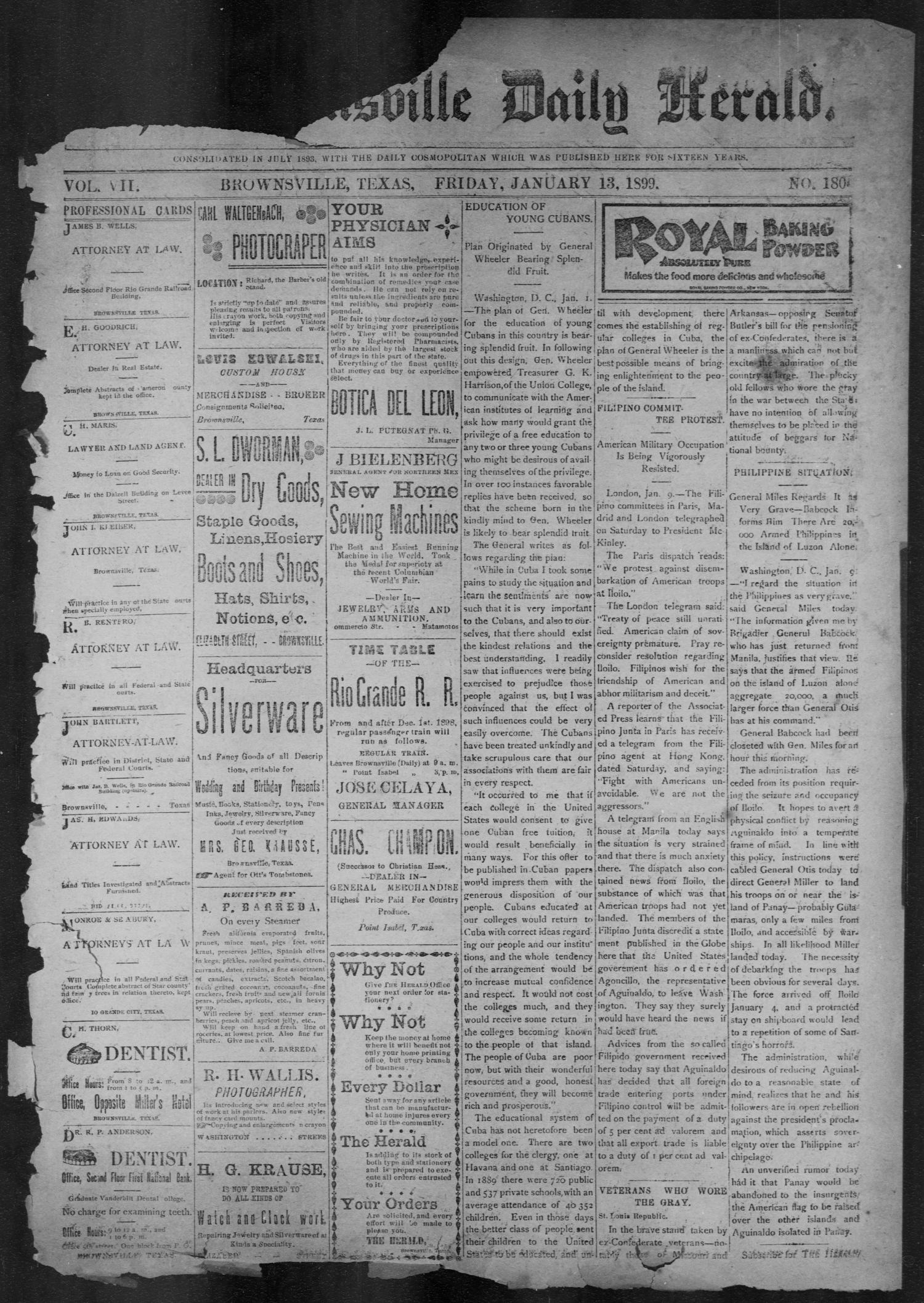 The Brownsville Daily Herald. (Brownsville, Tex.), Vol. 7, No. 180, Ed. 1, Friday, January 13, 1899
                                                
                                                    [Sequence #]: 1 of 4
                                                