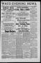 Newspaper: Waco Evening News. (Waco, Tex.), Vol. 1, No. 10, Ed. 1, Thursday, Jul…