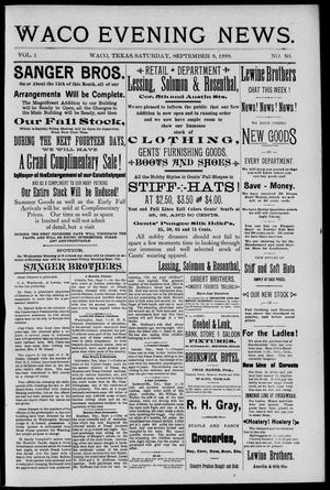 Primary view of object titled 'Waco Evening News. (Waco, Tex.), Vol. 1, No. 50, Ed. 1, Saturday, September 8, 1888'.