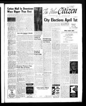 Primary view of object titled 'The Waco Citizen (Waco, Tex.), Vol. 23, No. 4, Ed. 1 Thursday, March 27, 1958'.