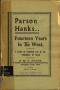 Thumbnail image of item number 1 in: 'Parson Hanks---Fourteen Years in the West. A Story of Frontier Life in the Panhandle of Texas.'.