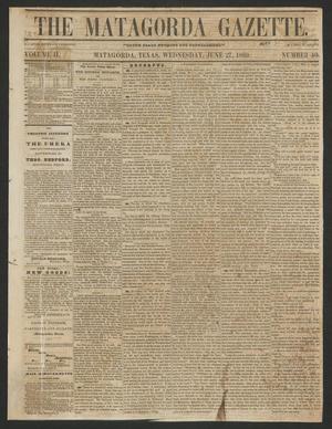 Primary view of object titled 'The Matagorda Gazette. (Matagorda, Tex.), Vol. 2, No. 40, Ed. 1 Wednesday, June 27, 1860'.
