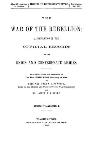Primary view of object titled 'The War of the Rebellion: A Compilation of the Official Records of the Union And Confederate Armies. Series 3, Volume 5.'.