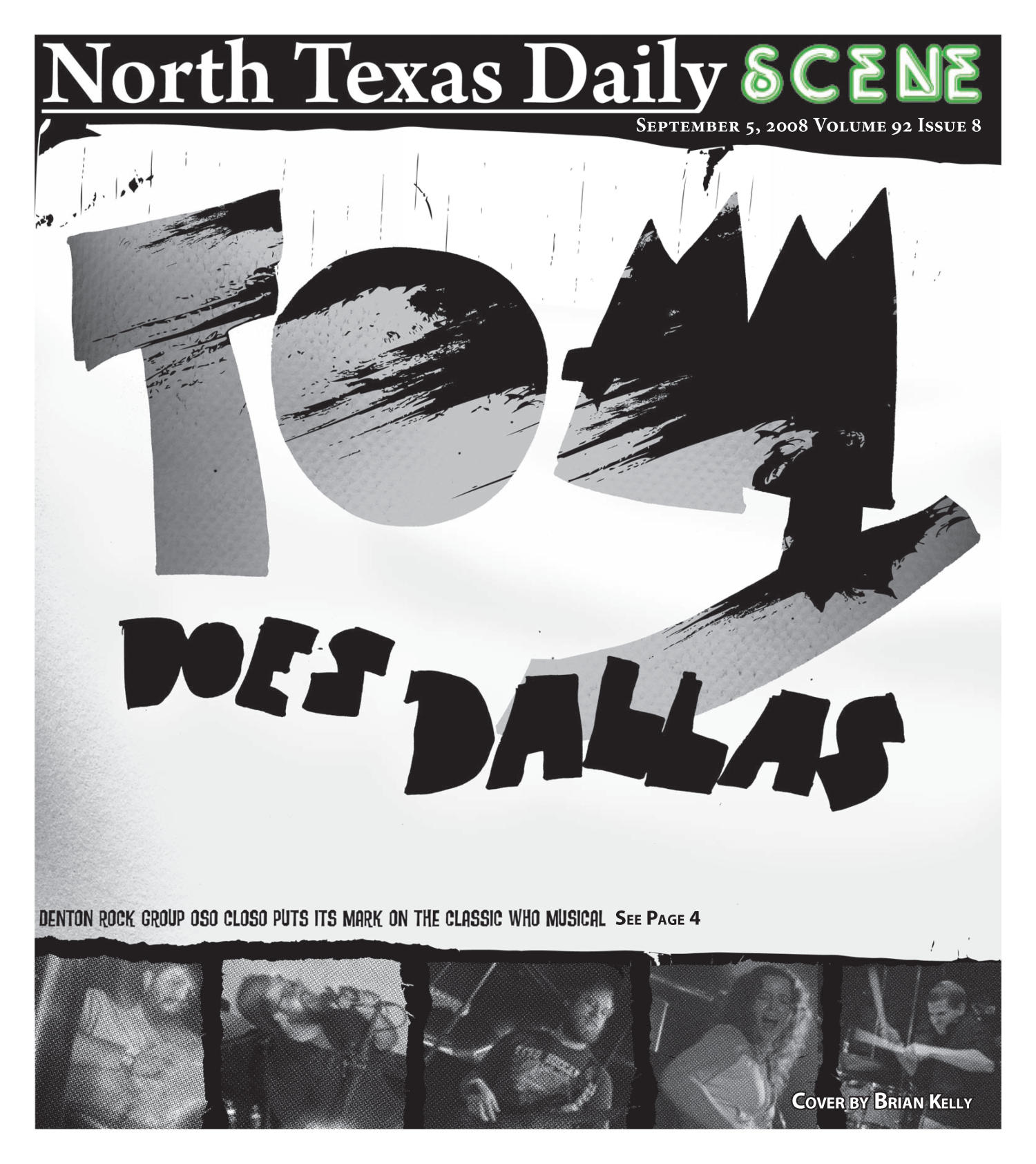 North Texas Daily: Scene (Denton, Tex.), Vol. 92, No. 8, Ed. 1 Friday, September 5, 2008
                                                
                                                    [Sequence #]: 1 of 8
                                                