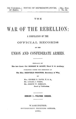 Primary view of object titled 'The War of the Rebellion: A Compilation of the Official Records of the Union And Confederate Armies. Series 1, Volume 33.'.
