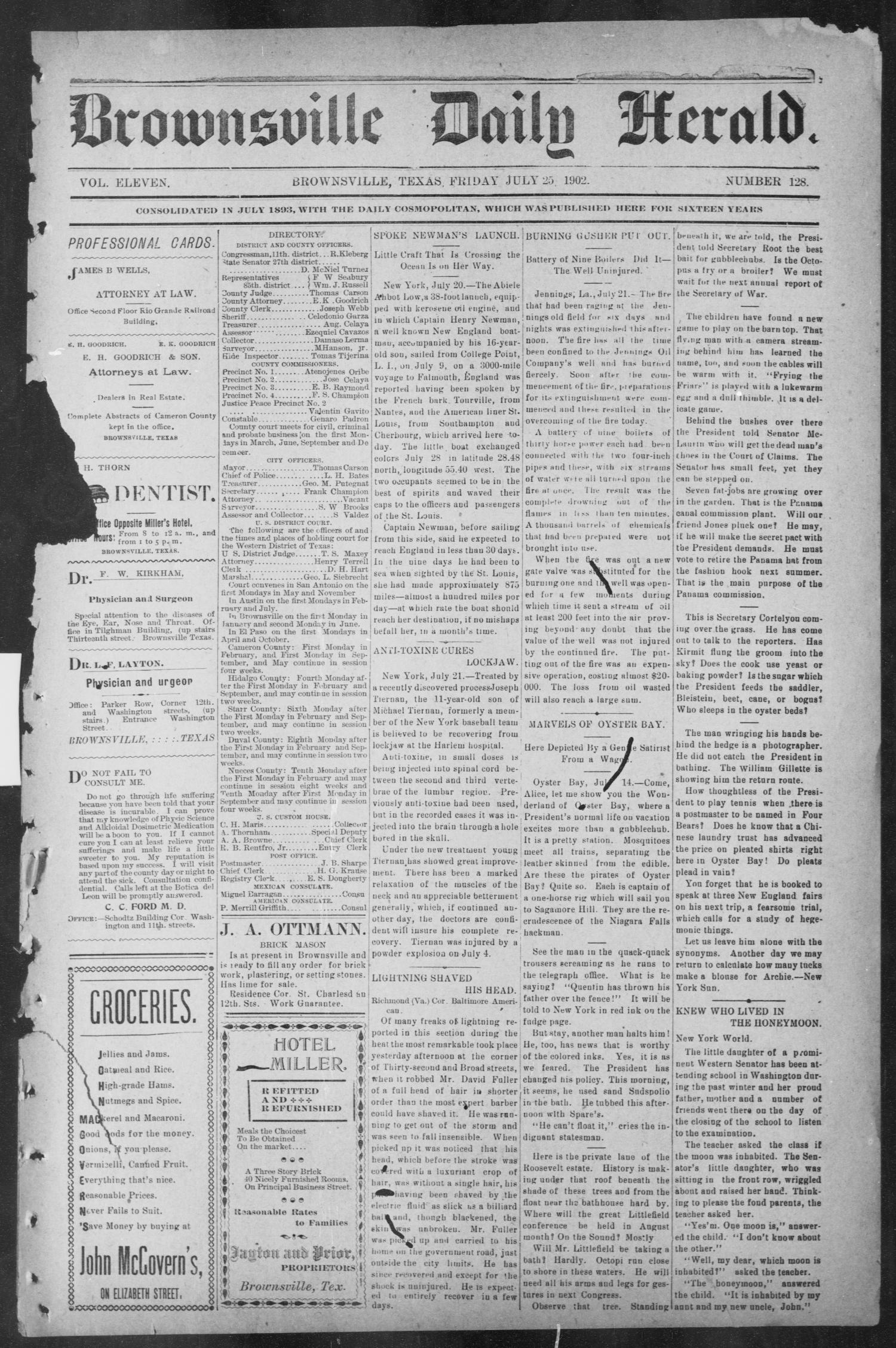 Brownsville Daily Herald (Brownsville, Tex.), Vol. ELEVEN, No. 128, Ed. 1, Friday, July 25, 1902
                                                
                                                    [Sequence #]: 1 of 4
                                                
