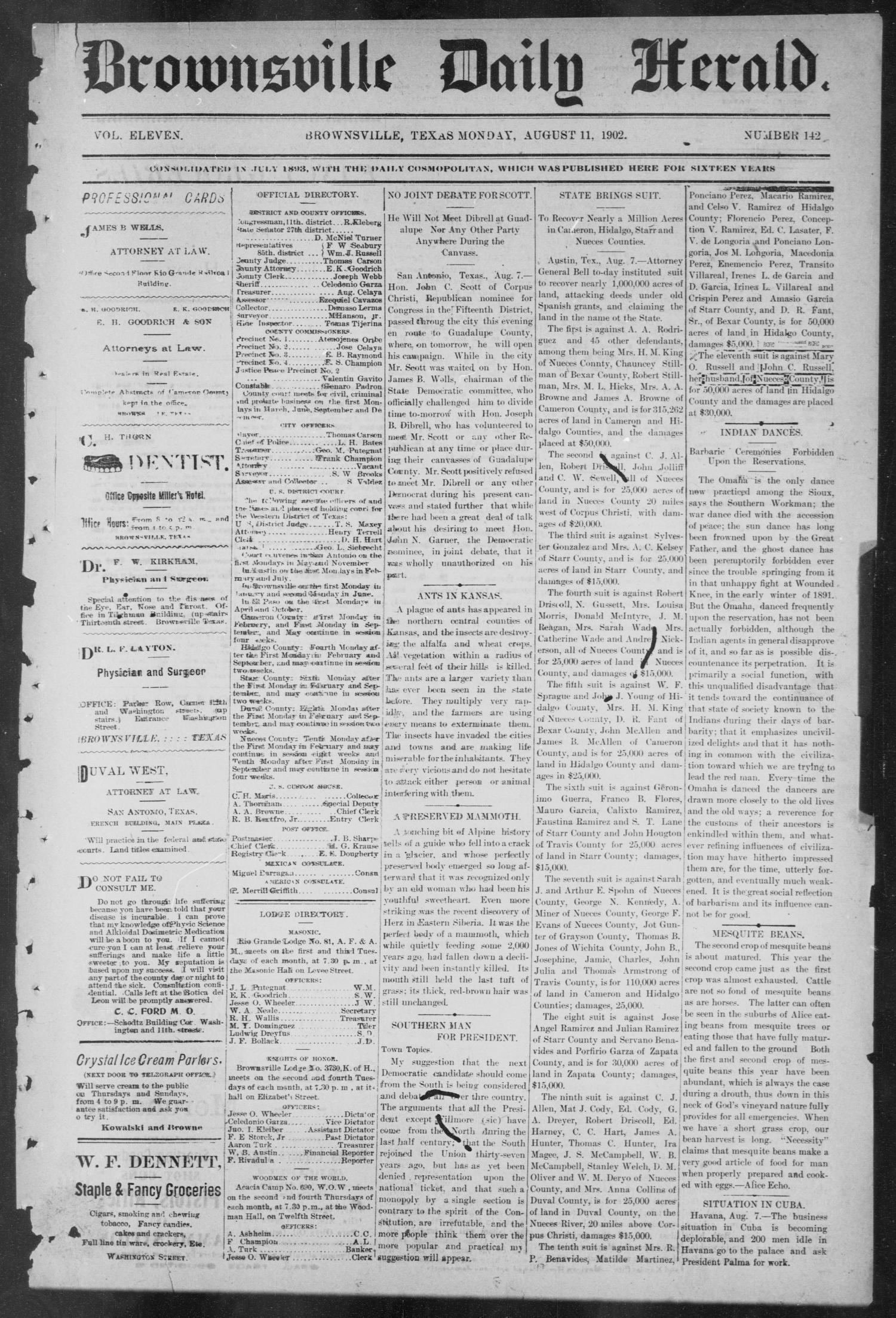 Brownsville Daily Herald (Brownsville, Tex.), Vol. ELEVEN, No. 142, Ed. 1, Monday, August 11, 1902
                                                
                                                    [Sequence #]: 1 of 4
                                                