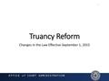 Presentation: Truancy Reform: Changes in the Law Effective September 1, 2015