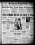 Newspaper: Henderson Daily News (Henderson, Tex.), Vol. 11, No. 64, Ed. 1 Monday…