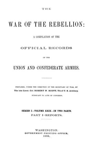Primary view of object titled 'The War of the Rebellion: A Compilation of the Official Records of the Union And Confederate Armies. Series 1, Volume 29, In Two Parts. Part 1, Reports.'.