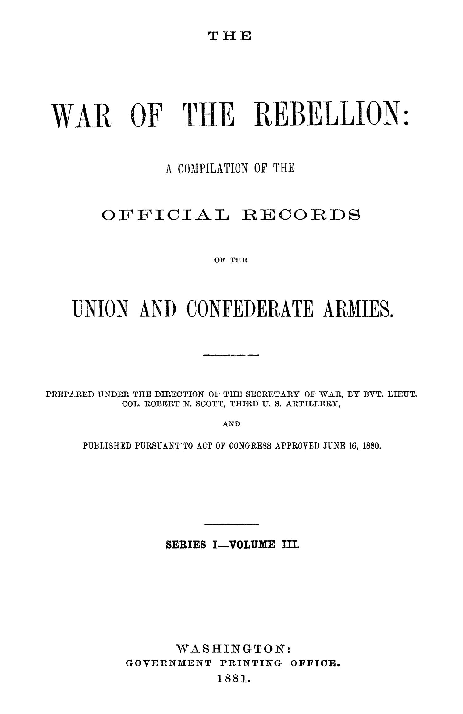 The War of the Rebellion: A Compilation of the Official Records of the Union And Confederate Armies. Series 1, Volume 3.
                                                
                                                    Title Page
                                                