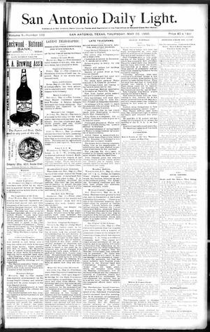 Primary view of object titled 'San Antonio Daily Light. (San Antonio, Tex.), Vol. 10, No. 102, Ed. 1 Thursday, May 22, 1890'.