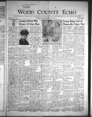 Primary view of object titled 'Wood County Echo (Quitman, Tex.), Vol. 26, No. 39, Ed. 1 Thursday, June 21, 1956'.