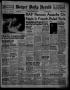 Thumbnail image of item number 1 in: 'Borger Daily Herald (Borger, Tex.), Vol. 15, No. 152, Ed. 1 Monday, May 19, 1941'.